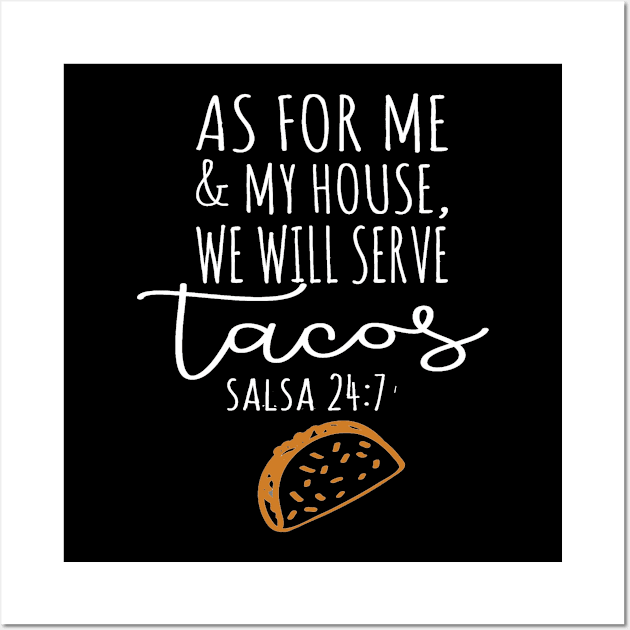 Cinco De Mayo As For Me and My House We Will Serve Tacos Salsa 24 7 Wall Art by StacysCellar